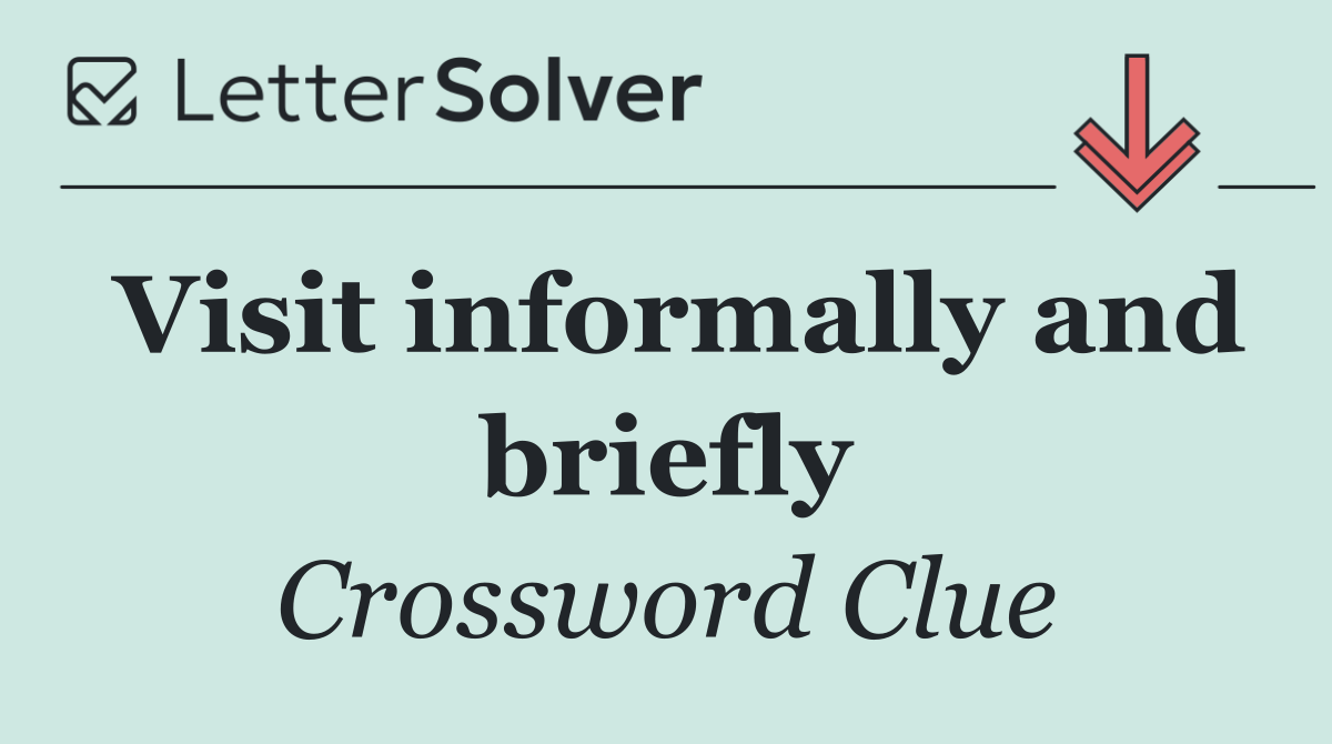 Visit informally and briefly