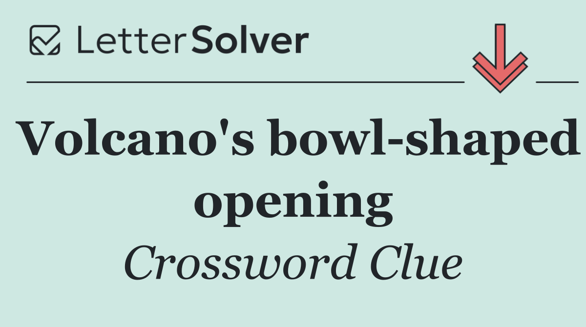 Volcano's bowl shaped opening