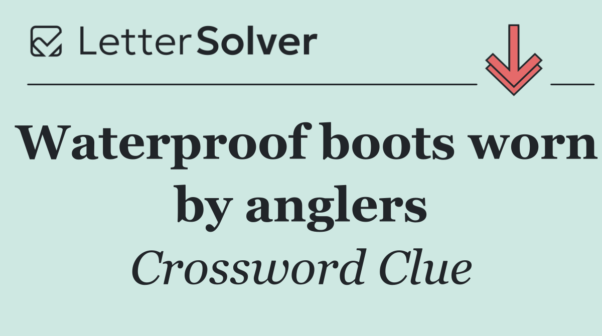 Waterproof boots worn by anglers
