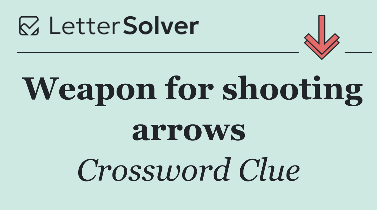 Weapon for shooting arrows