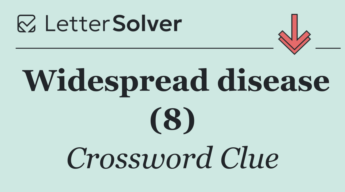 Widespread disease (8)