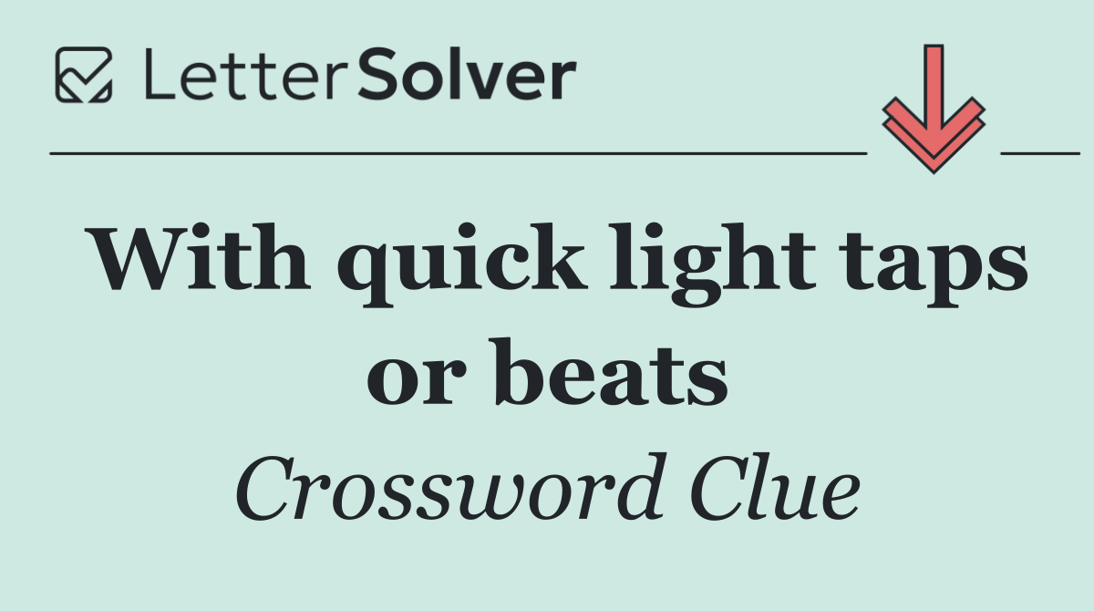 With quick light taps or beats