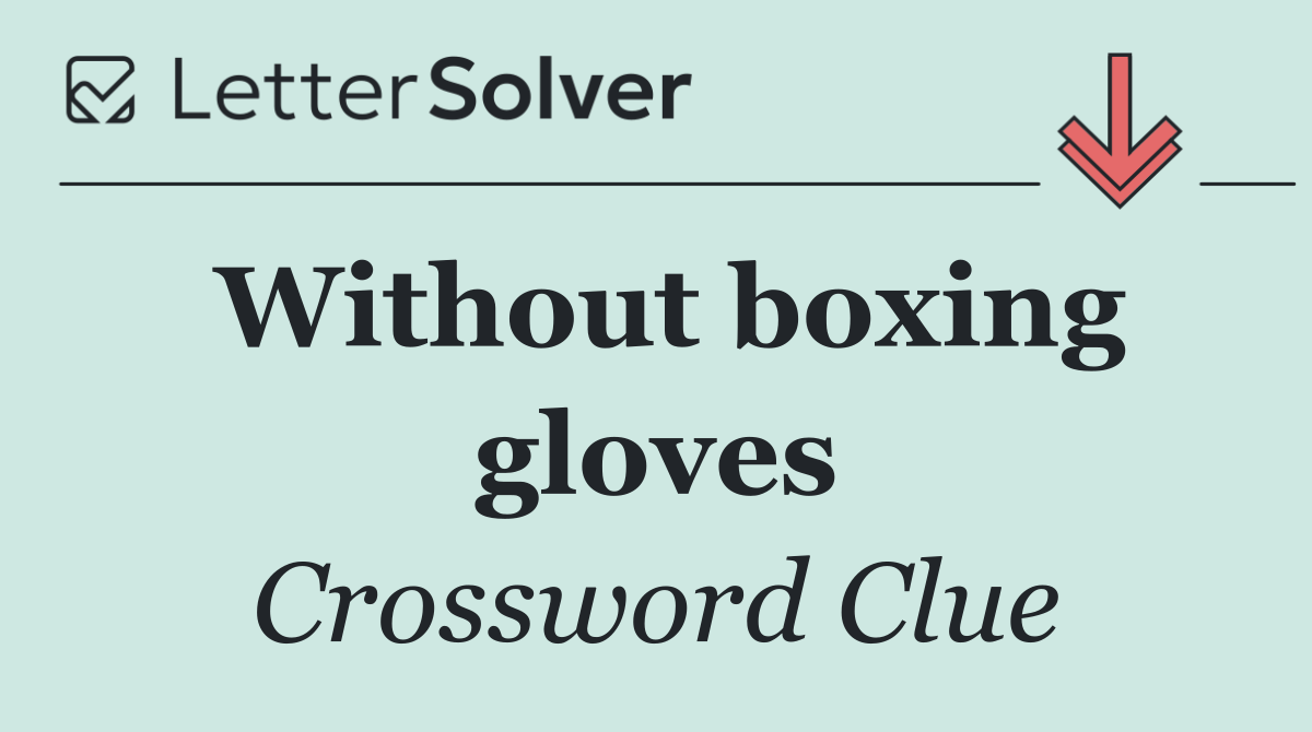 Without boxing gloves
