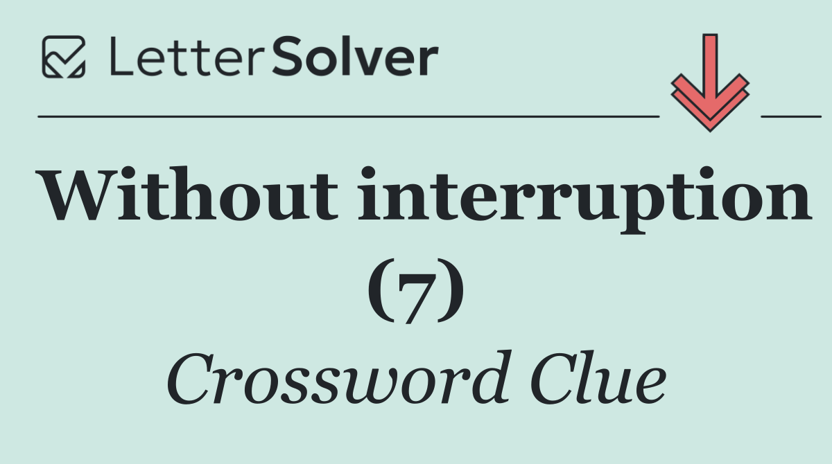Without interruption (7)