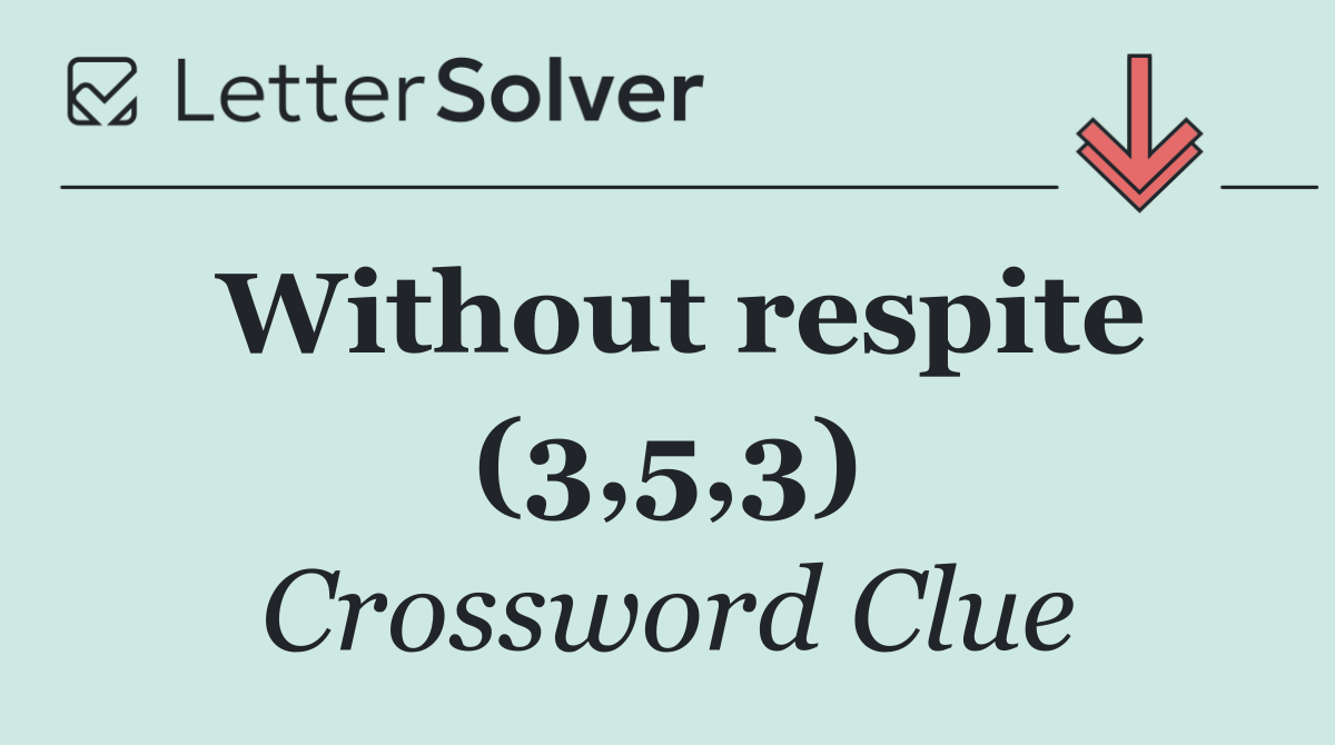 Without respite (3,5,3)