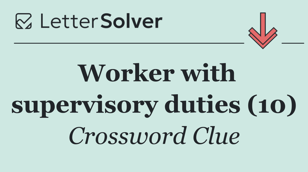 Worker with supervisory duties (10)
