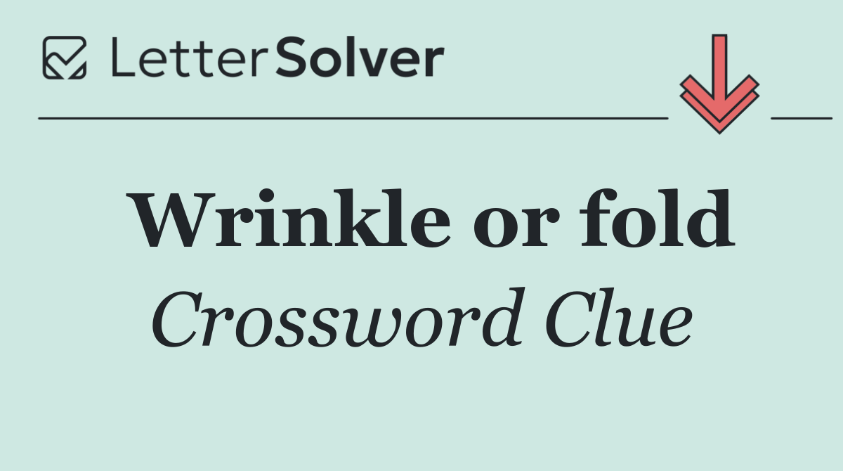 Wrinkle or fold