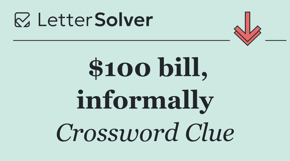 $100 bill, informally