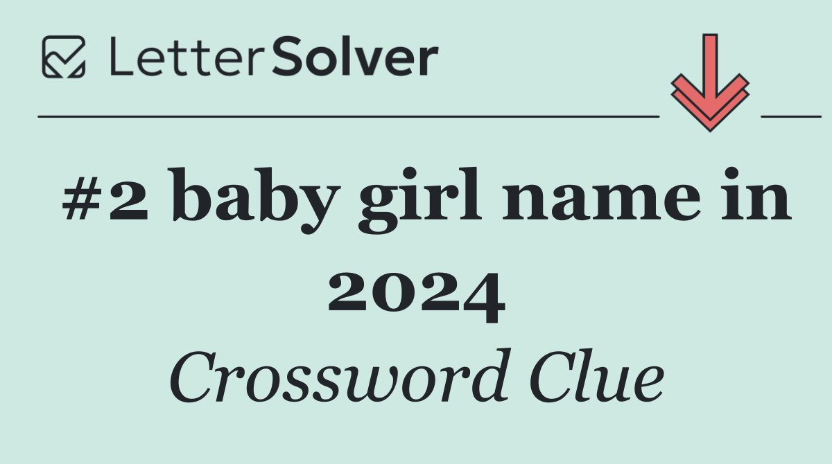 #2 baby girl name in 2024