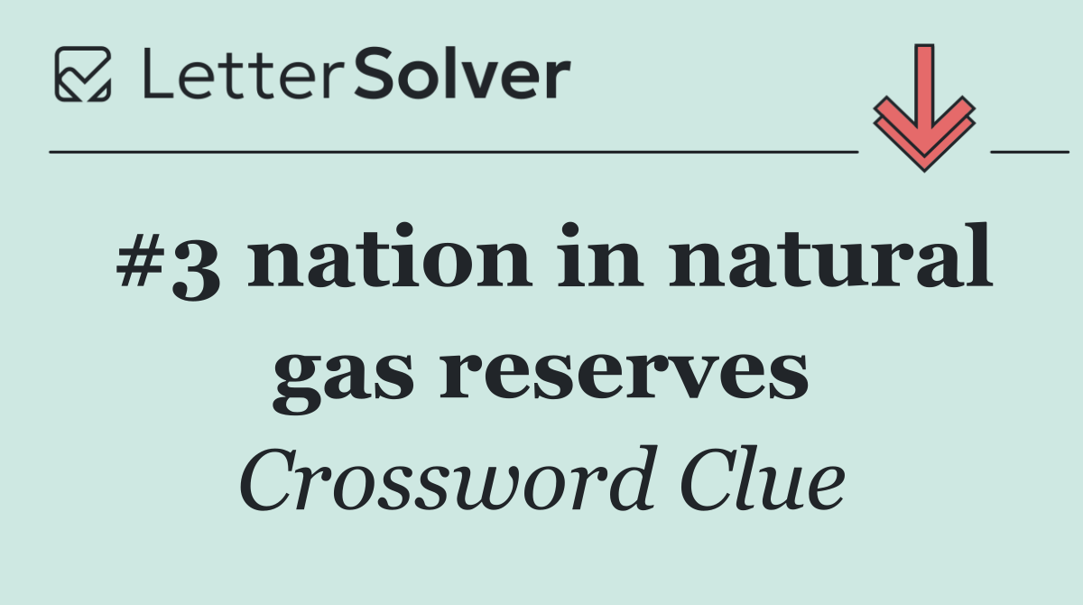 #3 nation in natural gas reserves