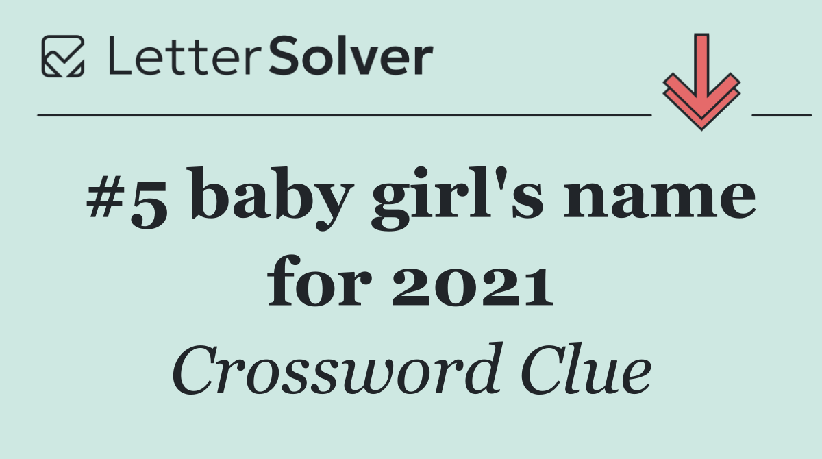 #5 baby girl's name for 2021