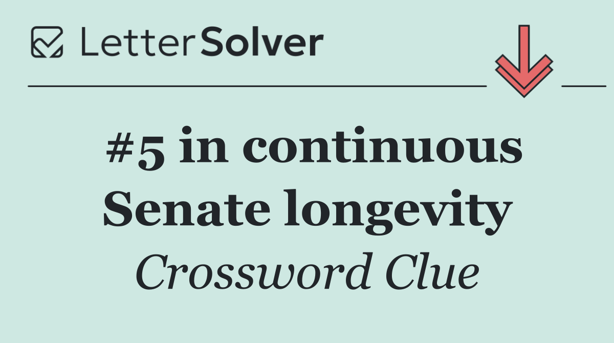 #5 in continuous Senate longevity