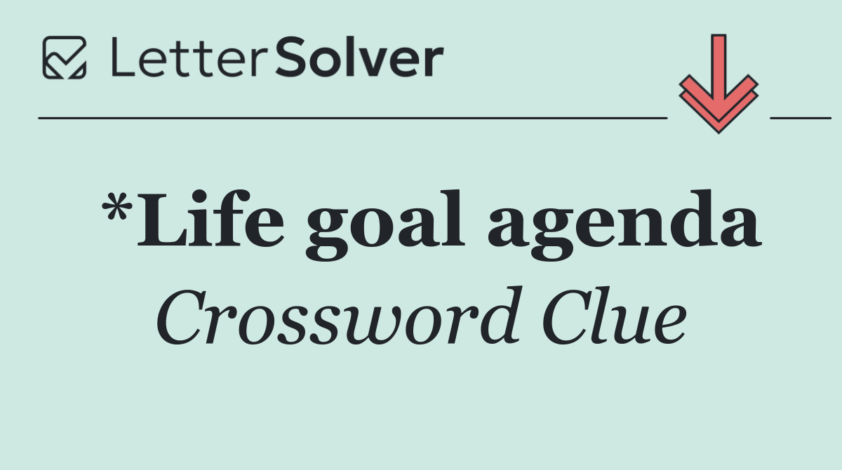 *Life goal agenda