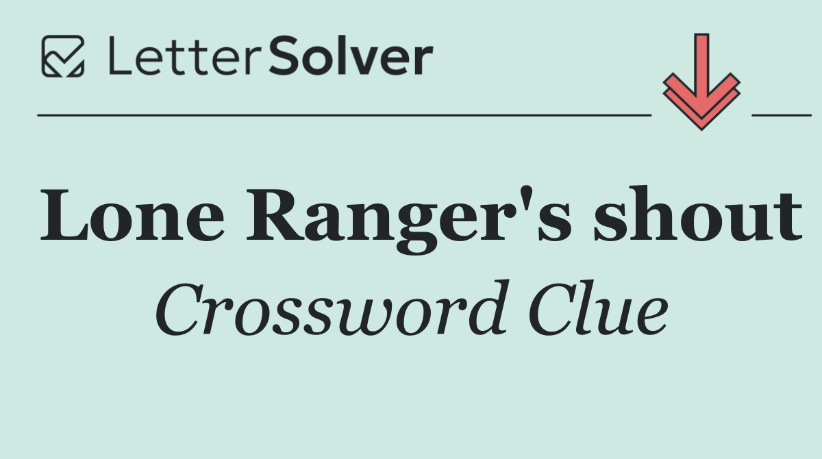 Lone Ranger's shout
