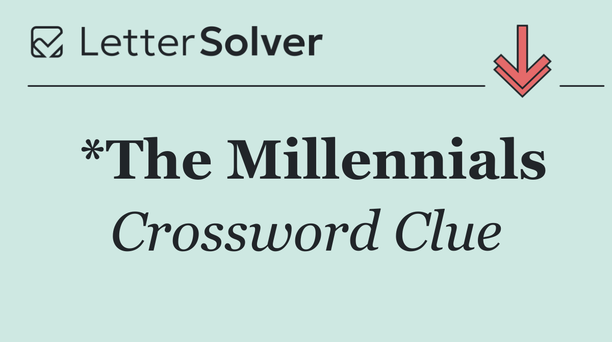 *The Millennials
