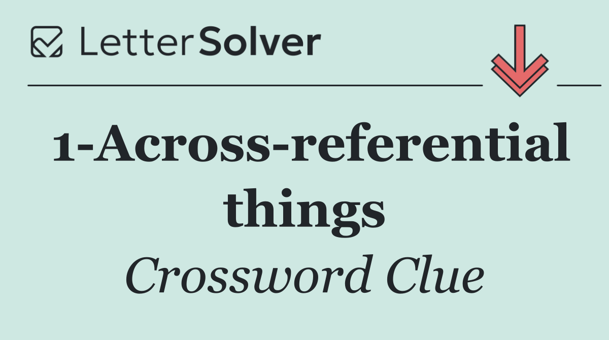 1 Across referential things