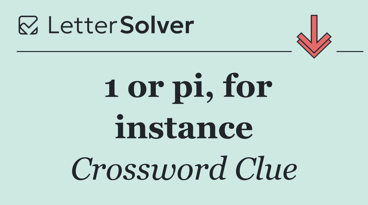 1 or pi, for instance