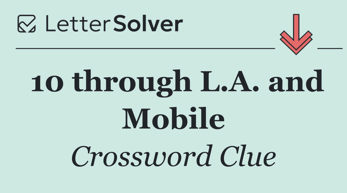 10 through L.A. and Mobile