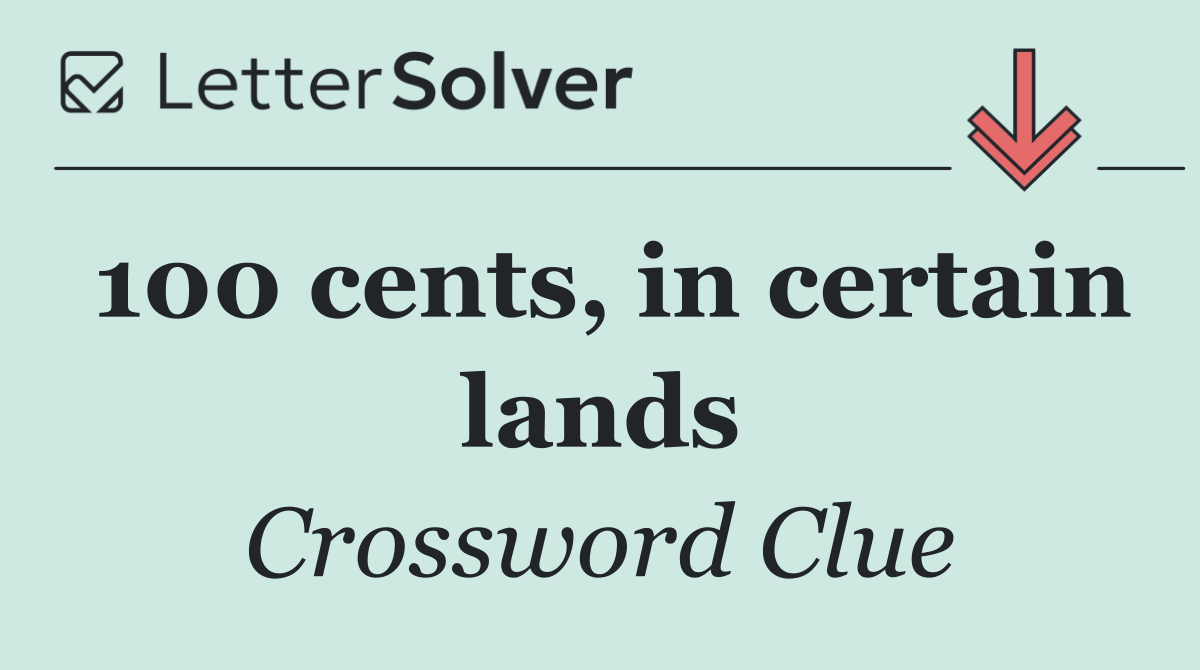 100 cents, in certain lands