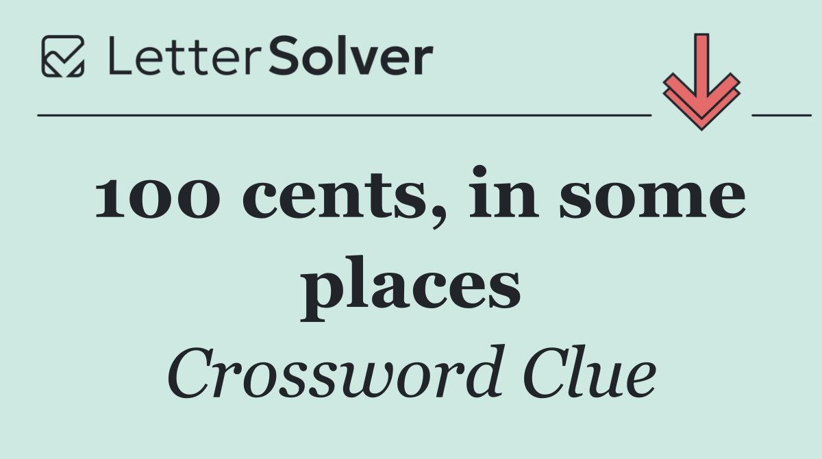 100 cents, in some places