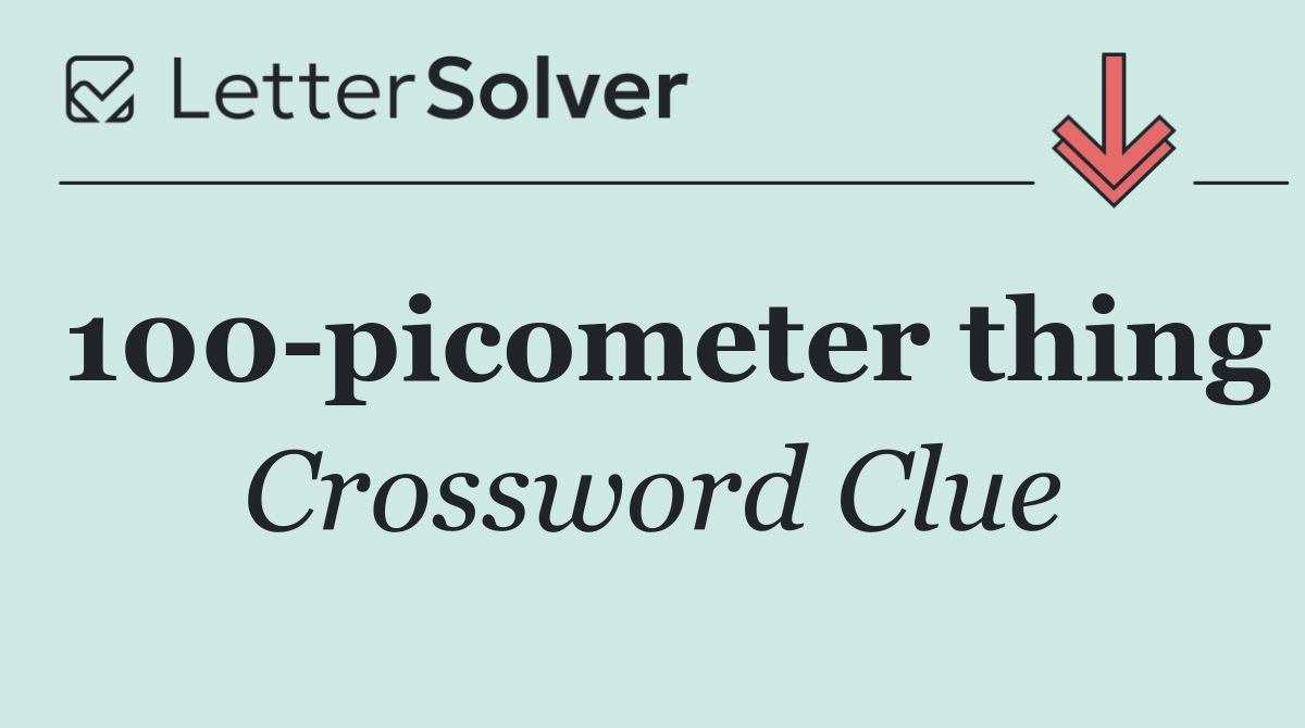100 picometer thing