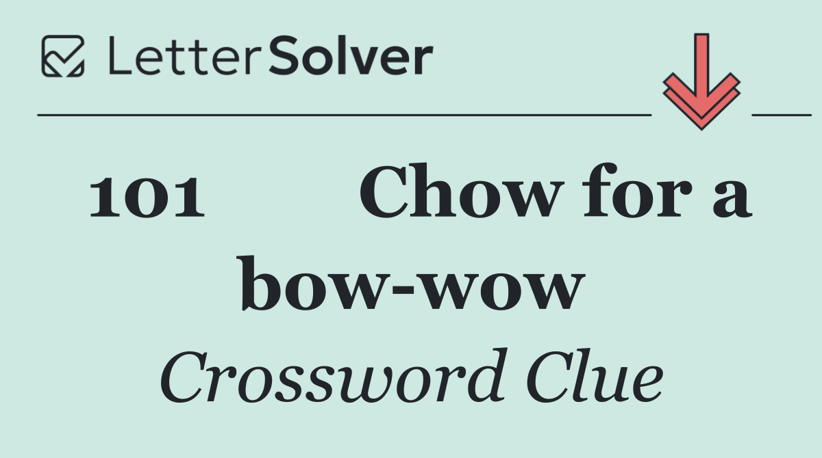 101	Chow for a bow wow