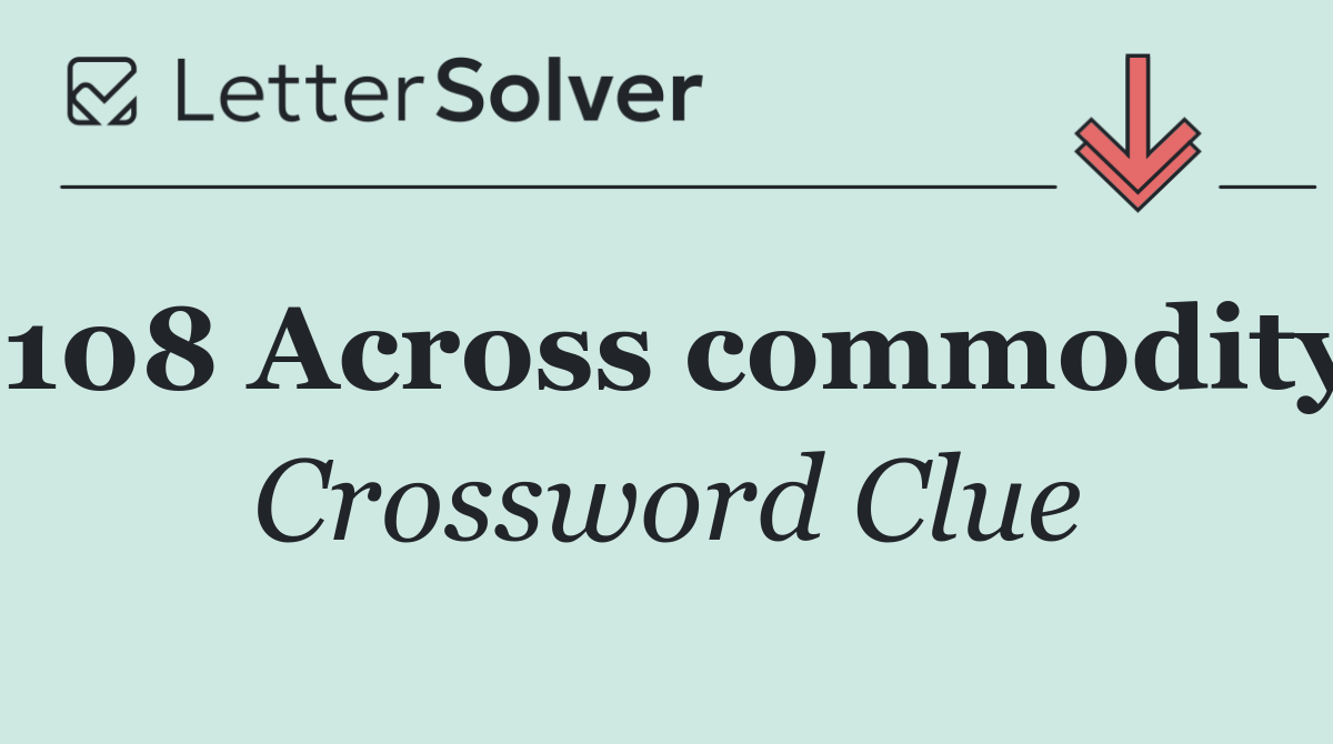108 Across commodity