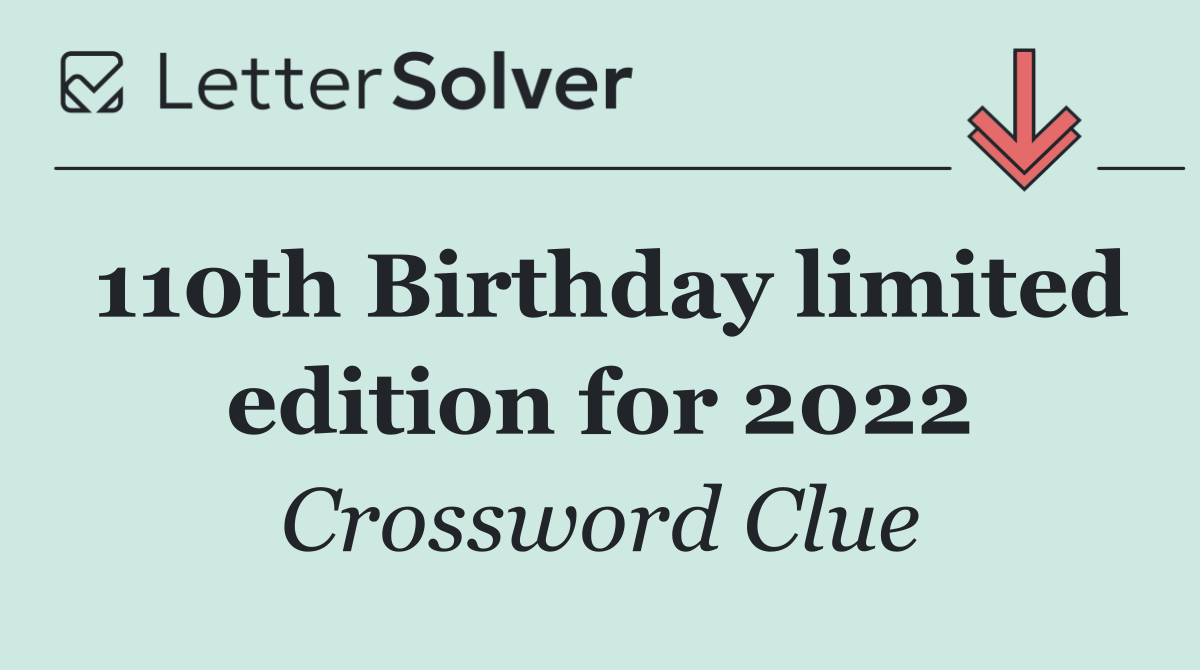 110th Birthday limited edition for 2022