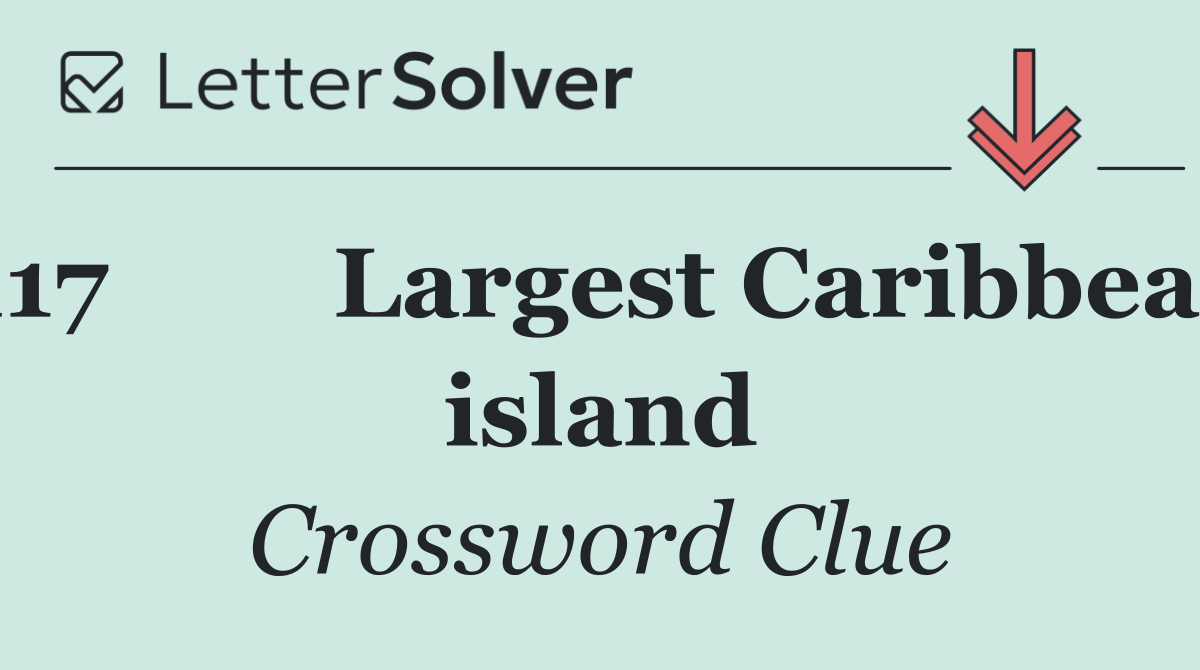 117	Largest Caribbean island