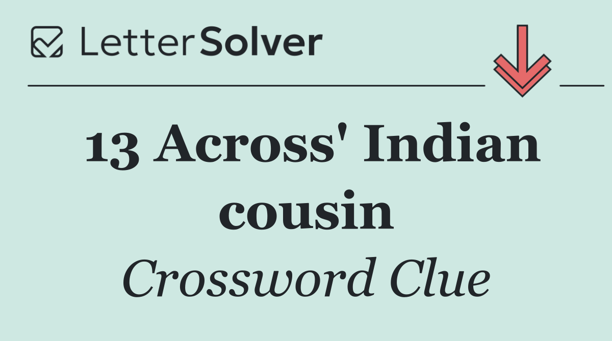13 Across' Indian cousin