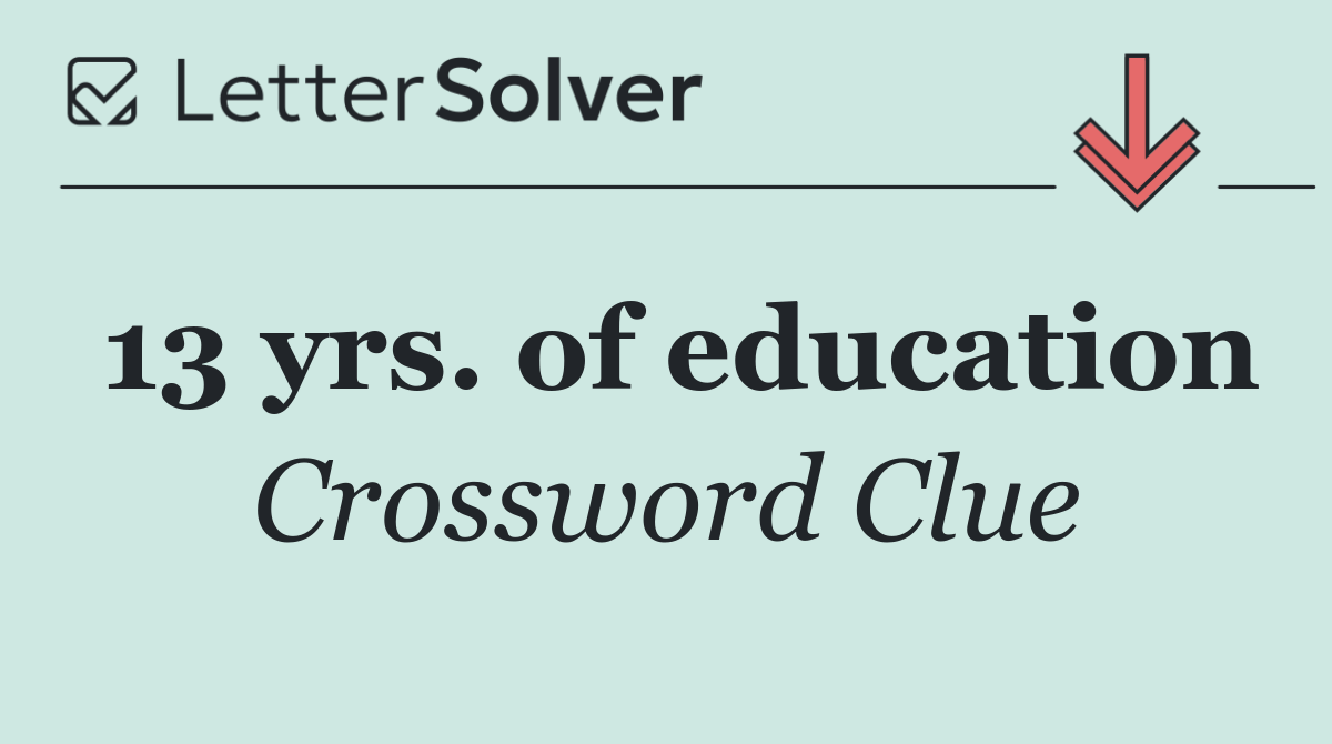 13 yrs. of education