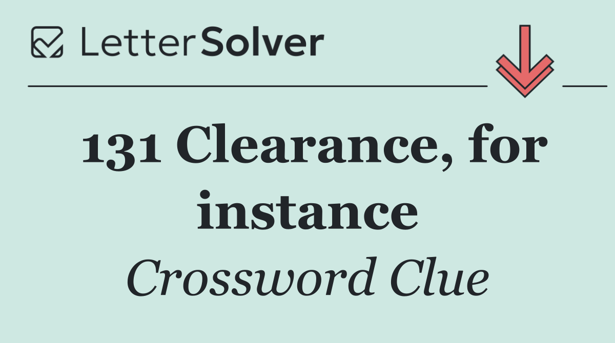 131 Clearance, for instance
