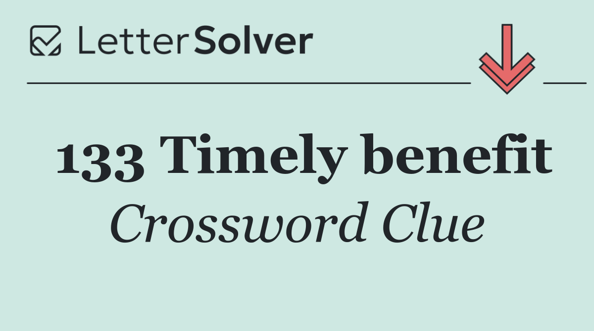 133 Timely benefit