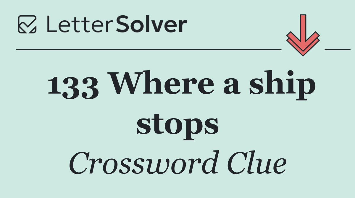 133 Where a ship stops