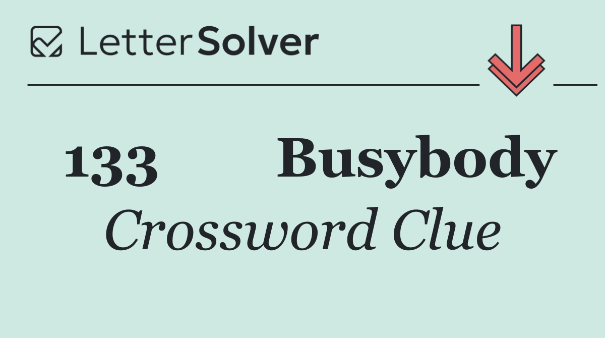 133	Busybody