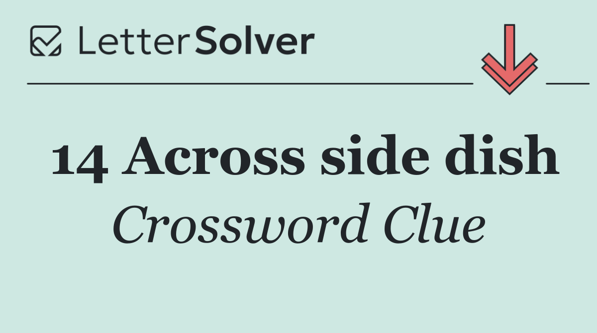 14 Across side dish