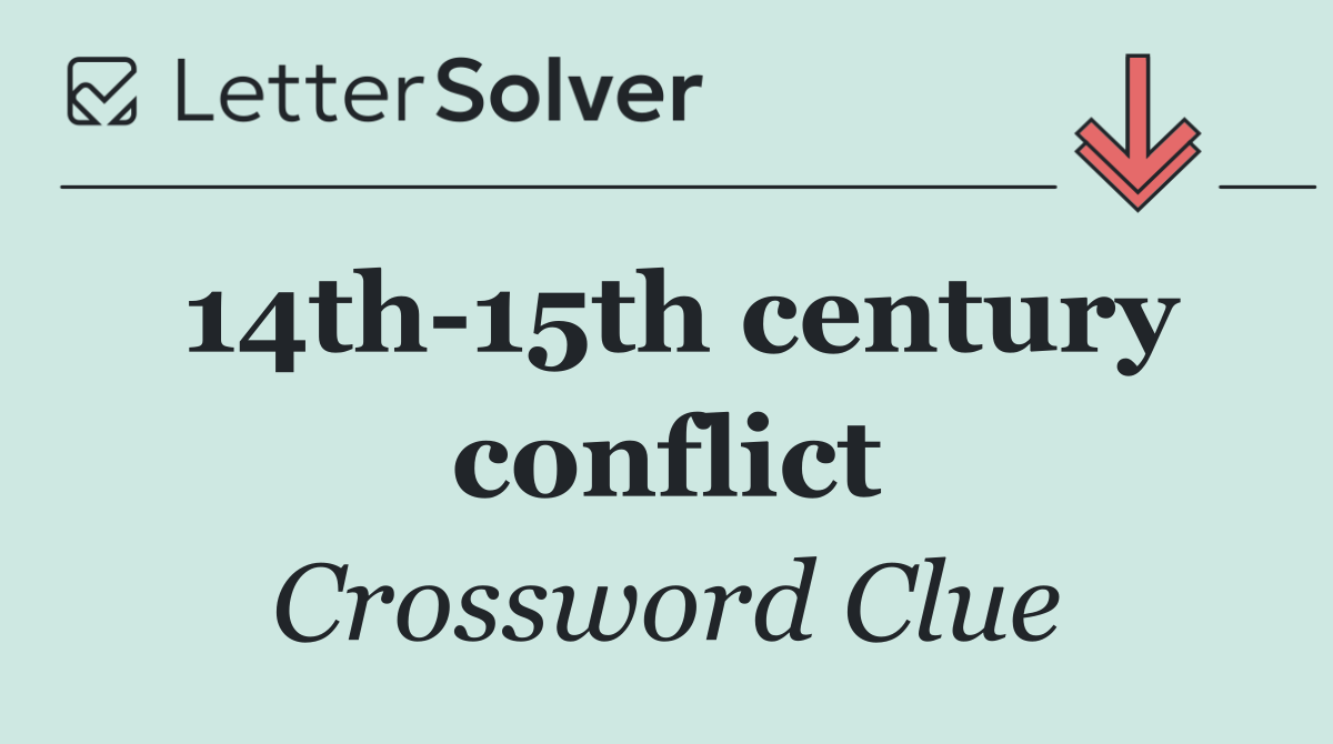14th 15th century conflict