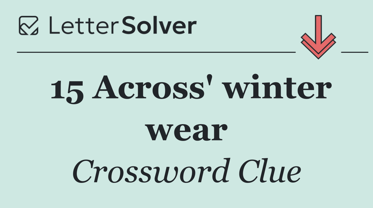 15 Across' winter wear