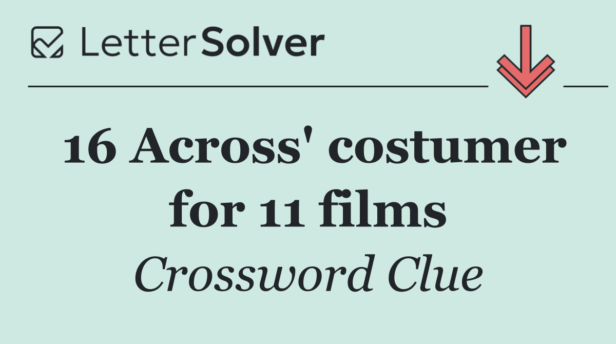 16 Across' costumer for 11 films