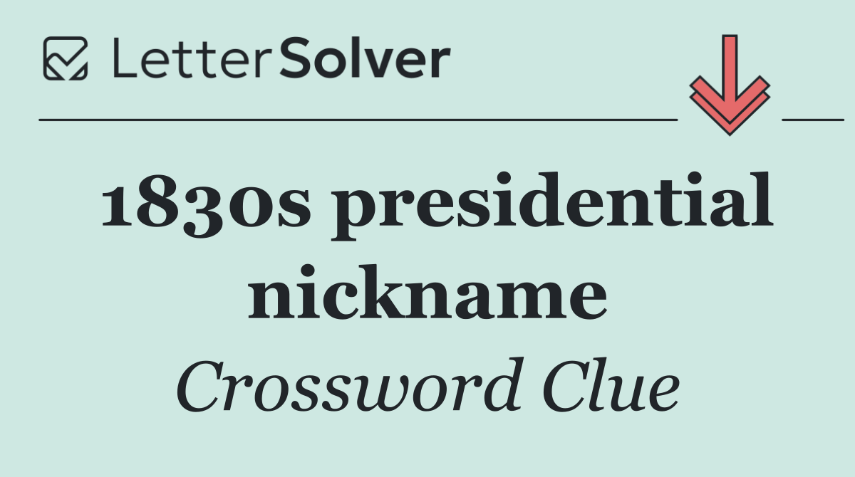 1830s presidential nickname