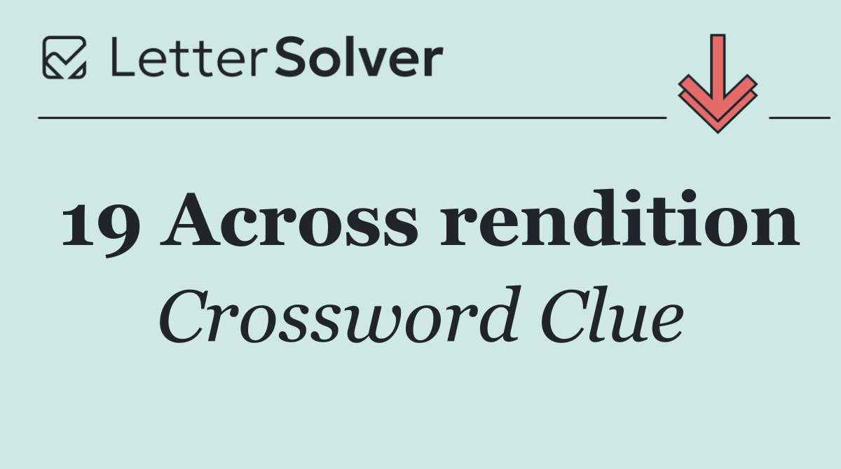 19 Across rendition