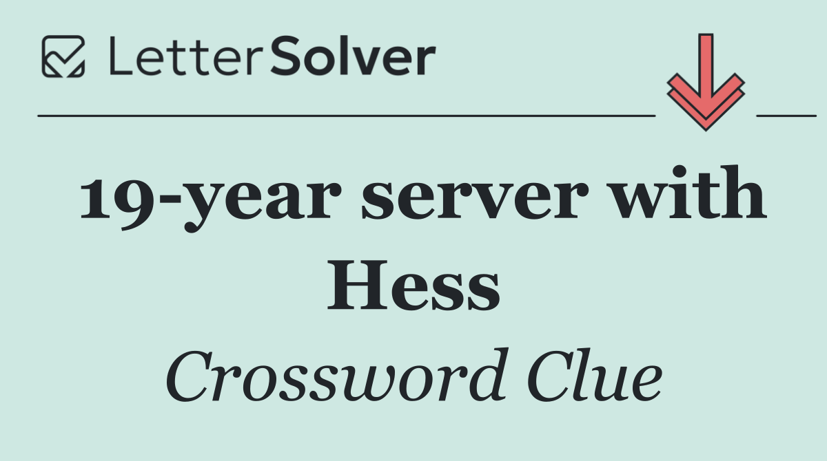 19 year server with Hess