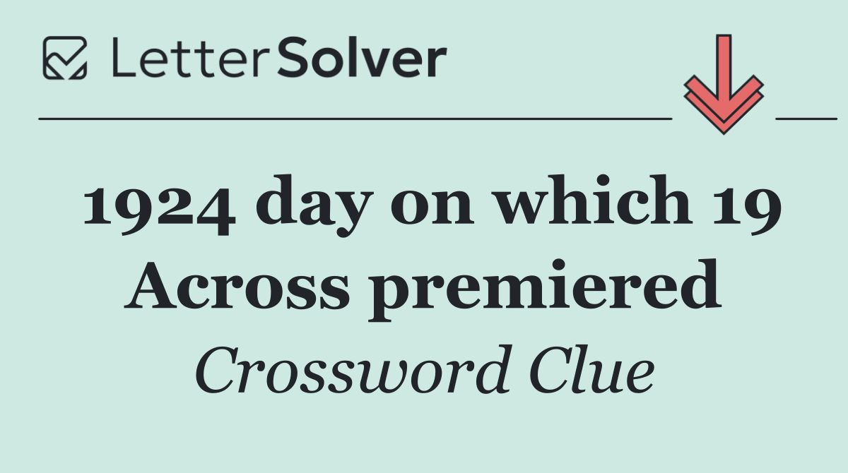 1924 day on which 19 Across premiered