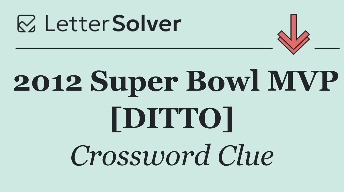 2012 Super Bowl MVP [DITTO]
