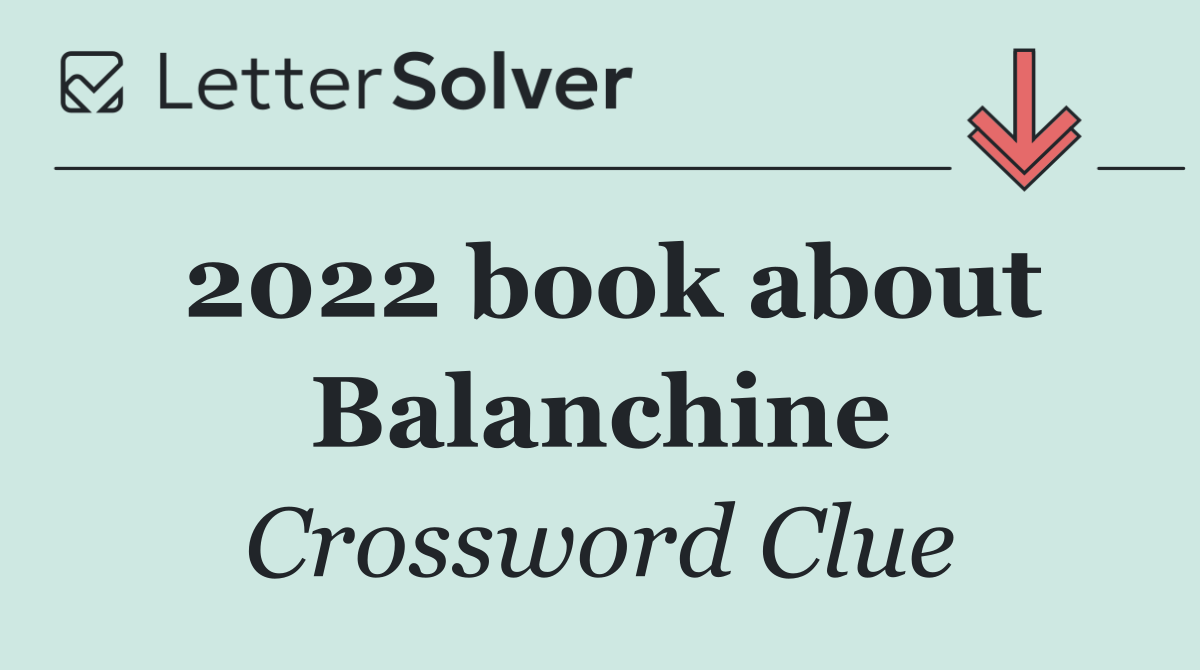 2022 book about Balanchine