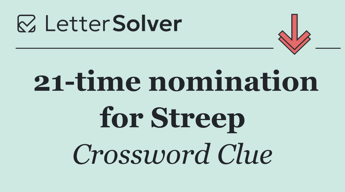 21 time nomination for Streep