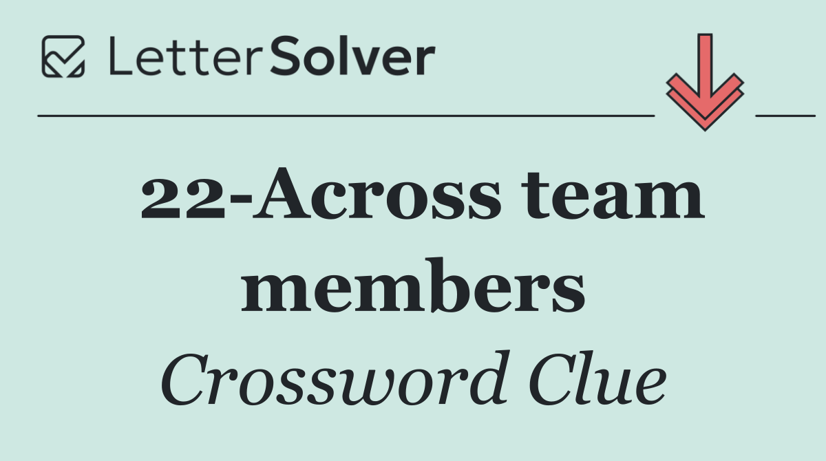 22 Across team members