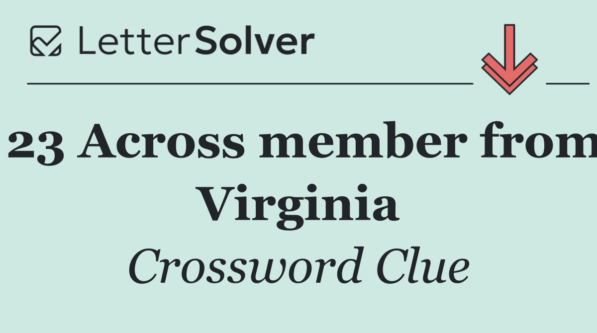 23 Across member from Virginia