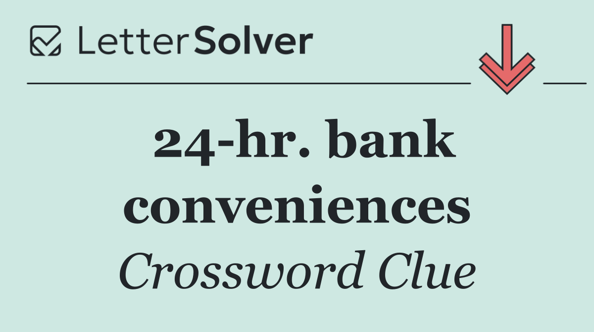 24 hr. bank conveniences