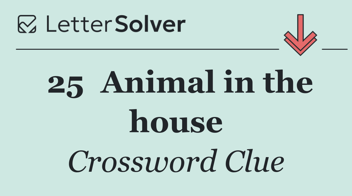 25	Animal in the house